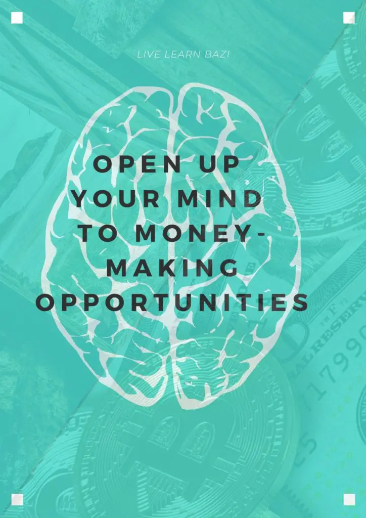 Open up your mind to money making opportunities